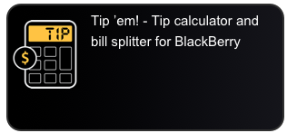 ￼Tip ’em! - Tip calculator and bill splitter for BlackBerry